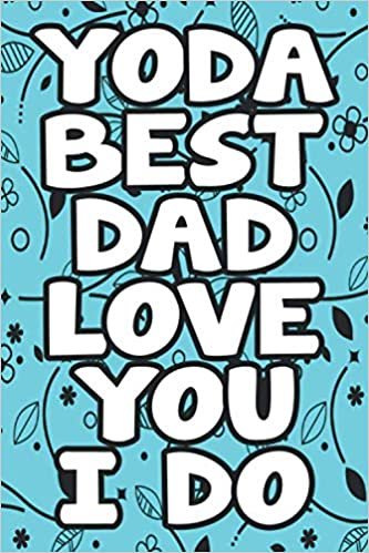 okumak Yoda Best Dad Love You I Do: Lined Notebook / Journal Gift, 120 Pages, 6 x 9, Sort Cover, Matte Finish.