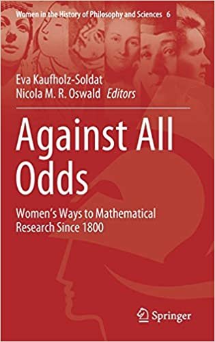 okumak Against All Odds: Women’s Ways to Mathematical Research Since 1800 (Women in the History of Philosophy and Sciences (6), Band 6)
