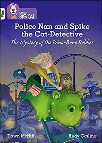okumak Police Nan and Spike the Cat-Detective: The Mystery of the Dino-Bone Robber: Band 10+/White Plus (Collins Big Cat)