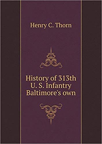 okumak History of 313th U. S. Infantry Baltimore&#39;s own