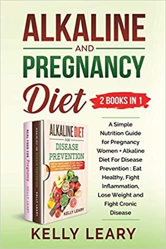 okumak Alkaline and Pregnancy Diet (2 Books in 1): A Simple Nutrition Guide for Pregnancy Women + Alkaline Diet For Disease Prevention : Eat Healthy, Fight Inflammation, Lose Weight and Fight Cronic Disease