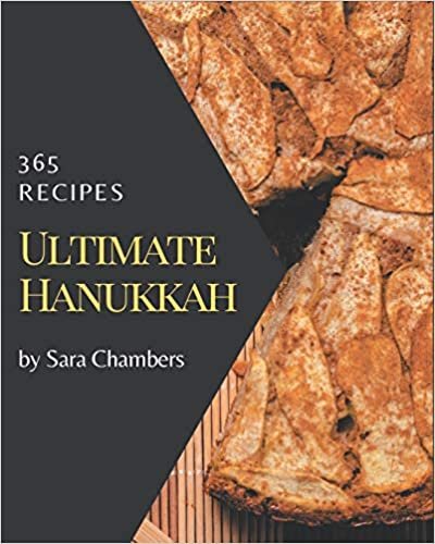 okumak 365 Ultimate Hanukkah Recipes: The Highest Rated Hanukkah Cookbook You Should Read