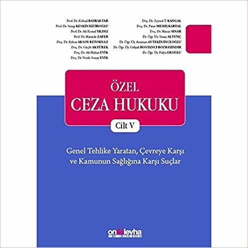 okumak Özel Ceza Hukuku Cilt 5: Genel Tehlike Yaratan Çevreye Karşı ve Kamunun Sağlığına Karşı Suçlar (TCK m. 170 196)