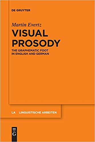 okumak Visual Prosody: The Graphematic Foot in English and German (Linguistische Arbeiten, Band 570)