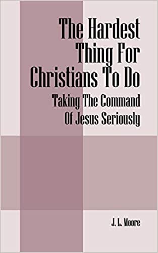 okumak The Hardest Thing for Christians to Do: Taking the Command of Jesus Seriously