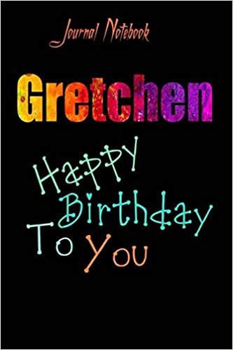 Gretchen: Happy Birthday To you Sheet 9x6 Inches 120 Pages with bleed - A Great Happy birthday Gift