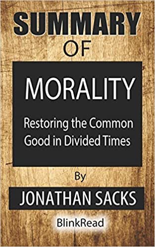 okumak Summary of Morality By Jonathan Sacks: Restoring the Common Good in Divided Times