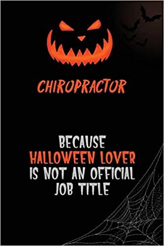 okumak Chiropractor Because Halloween Lover Is Not An Official Job Title: 6x9 120 Pages Halloween Special Pumpkin Jack O&#39;Lantern Blank Lined Paper Notebook Journal