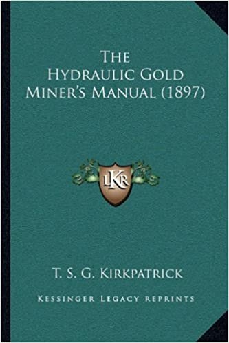 okumak The Hydraulic Gold Miner&#39;s Manual (1897)