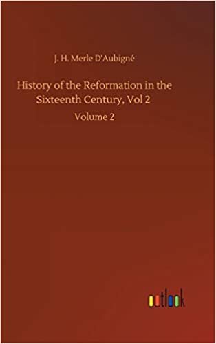 okumak History of the Reformation in the Sixteenth Century, Vol 2: Volume 2