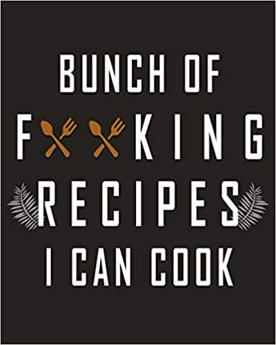 okumak Bunch of F King Recipes I Can Cook: Black Recipe Book Planner Journal Notebook Organizer Gift | Favorite Family Serving Ingredients Preparation Bake ... Kitchen Notes Ideas | 8x10 120 White Pages