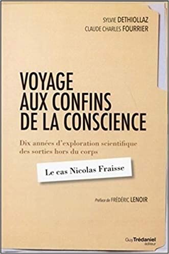 okumak Voyage aux confins de la conscience : Dix années d&#39;exploration scientifique des sorties hors du corps : le cas Nicolas Fraisse