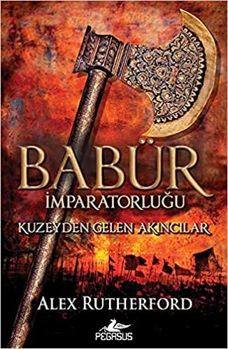 okumak Babür İmparatorluğu: Kuzeyden Gelen Akıncılar: (Babür İmparatorluğu Serisi 1)