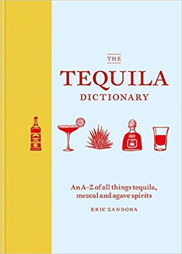 okumak The Tequila Dictionary: An A-Z of all things tequila, mezcal and agave spirits
