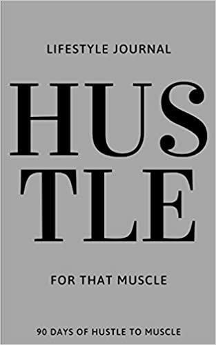 Hustle For That Muscle: 90 Days of Hustle to Muscle