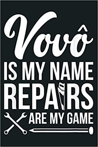 okumak Mens Vovo Is My Name Repairs Father S Day Gift: Notebook Planner -6x9 inch Daily Planner Journal, To Do List Notebook, Daily Organizer, 114 Pages