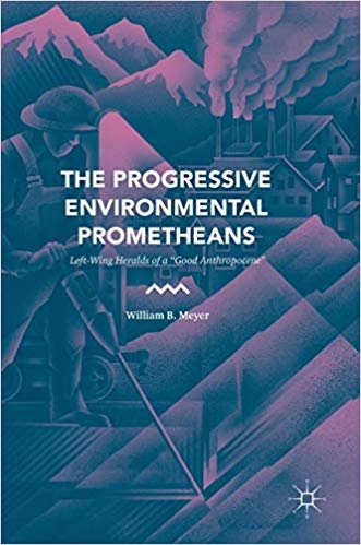 okumak The Progressive Environmental Prometheans : Left-Wing Heralds of a &quot;Good Anthropocene&quot;