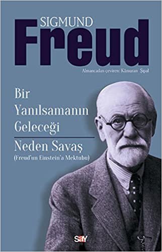 okumak Bir Yanılsamanın Geleceği - Neden Savaş: (Freud&#39;un Einstein&#39;a Mektubu)