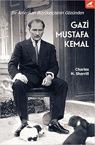 okumak Gazi Mustafa Kemal: Bir Amerikan Büyükelçisinin Gözünden