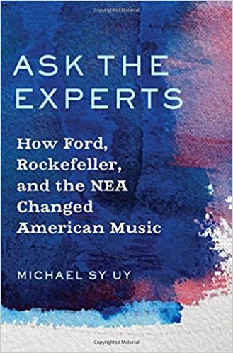 okumak Ask the Experts: How Ford, Rockefeller, and the NEA Changed American Music