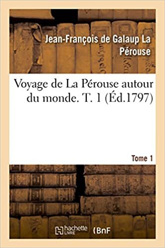 okumak Perouse-J-F, L: Voyage de la Perouse Autour Du Monde. Tome 1 (Histoire)