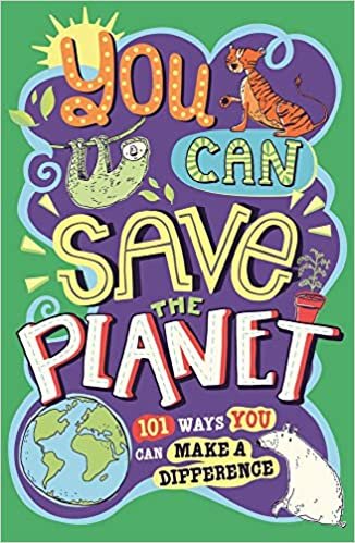 okumak You Can Save the Planet: 101 Ways You Can Make a Difference