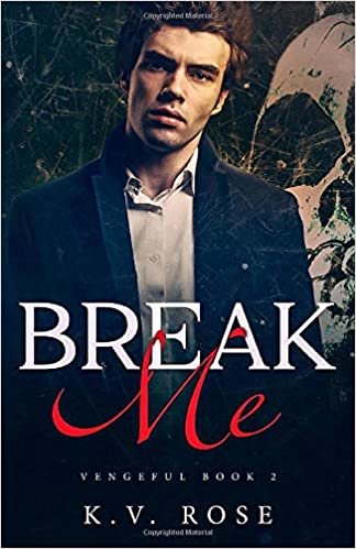 okumak Break Me: New Adult Dark Romance (Vengeful)