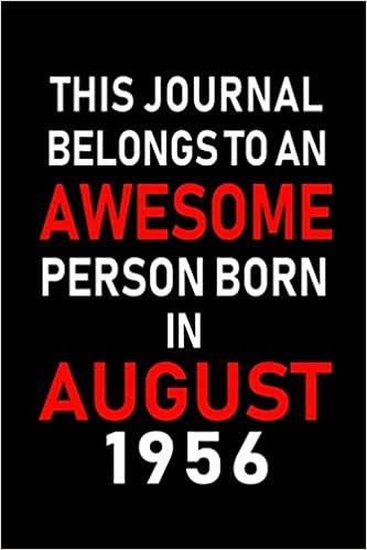 okumak This Journal belongs to an Awesome Person Born in August 1956: Blank Lined Born In August with Birth Year Journal Notebooks Diary as Appreciation, ... gifts. ( Perfect Alternative to B-day card )