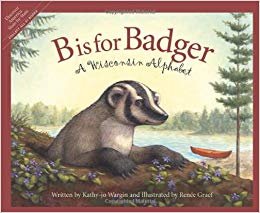 okumak B Is for Badger: A Wisconsin Alphabet (Discover America State by State (Hardcover))