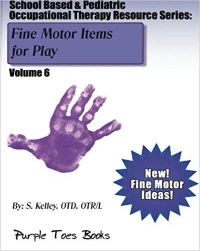 okumak Fine Motor Items for Play: School Based &amp; Pediatric Occupational Therapy Resourc: School Based &amp; Pediatric Occupational Therapy Resource Series - Volume 6