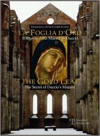 okumak La Foglia D&#39;Oro/The Gold Leaf: Il Segreto Della Maesta Di Duccio/The Secret of Duccio&#39;s Majesty (Aureum Pulvisculum)
