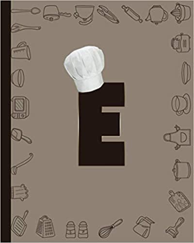 okumak Letter E Notebook : Initial E Monogram Notebook Family Cookbook Recipe Journal Letter E With Hat Chef: Personalized Chef Blank Recipe Book to Write In Gift For Women ,Men And Girls, 8&quot; x 10&quot;,116 Pages
