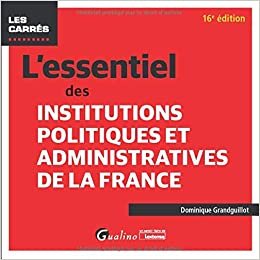 okumak L&#39;essentiel des Institutions politiques et administratives de la France (Les Carrés Rouge)