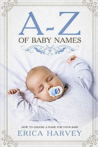 okumak A-Z of Baby Names: How to Choose a Name For Your Baby