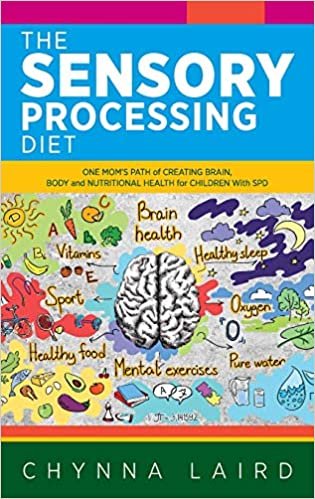 okumak The Sensory Processing Diet: One Mom&#39;s Path of Creating Brain, Body and Nutritional Health for Children with SPD