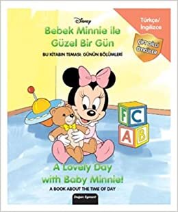 okumak Disney Bebek Minnie İle Güzel Bir Gün - A Lovely Day With Baby Minnie!: Bu Kitabın Teması: Günün Bölümleri - A Book About The Time Of Day