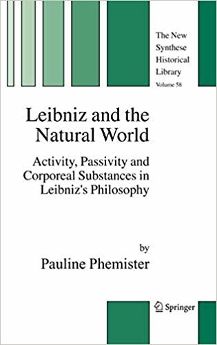 okumak Leibniz and the Natural World: Activity, Passivity and Corporeal Substances in Leibniz s Philosophy (The New Synthese Historical Library)