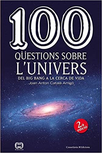 okumak 100 qüestions sobre l&#39;univers : Del Big Bang a la cerca de la vida