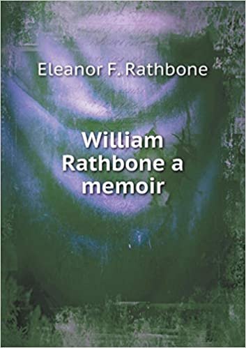 okumak William Rathbone a Memoir