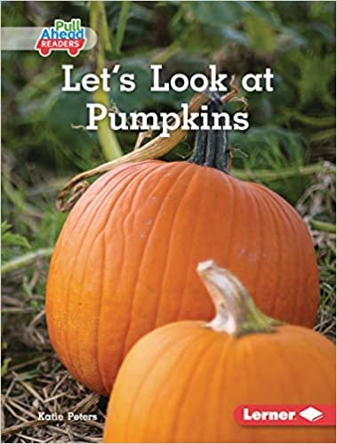 okumak Let&#39;s Look at Pumpkins (Plant Life Cycles (Pull Ahead Readers - Nonfiction))