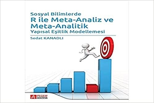 okumak Sosyal Bilimlerde R ile Meta-Analiz ve Meta-Analitik: Yapısal Eşitlik Modellemesi