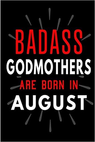 okumak Badass Godmothers Are Born In August: Blank Lined Funny Journal Notebooks Diary as Birthday, Welcome, Farewell, Appreciation, Thank You, Christmas, ... ( Alternative to B-day present card )