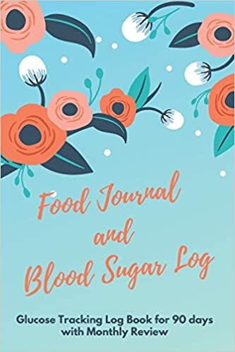 okumak Food Journal and Blood Sugar Log: V.16 Floral Glucose Tracking Log Book for 90 days with Monthly Review Monitor Your Health / 6 x 9 Inches (Gift) (D.J. Blood Sugar, Band 2)