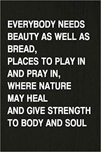 okumak Everybody Needs Beauty As Well As Bread, Places To Play In And Pray In, Where Nature May Heal And Give Strength To Body And Soul: Hiking Log Book, ... for Walkers, Hikers and Those Who Love Hiking