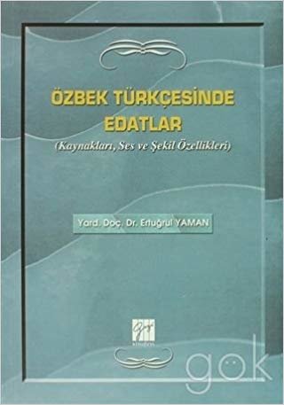 okumak Özbek Türkçesinde Edatlar: Kaynakları, Ses ve Şekil Özellikleri