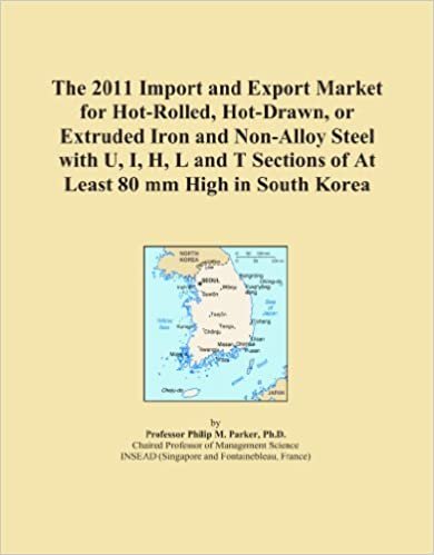 okumak The 2011 Import and Export Market for Hot-Rolled, Hot-Drawn, or Extruded Iron and Non-Alloy Steel with U, I, H, L and T Sections of At Least 80 mm High in South Korea