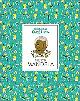 okumak Nelson Mandela Little Guides to Great Lives