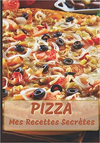 okumak PIZZA Mes recettes secrètes: Cahier de 100 fiches à remplir avec vos propres recettes de pizzas | Carnet de cuisine à personnaliser pour offrir ou pour se faire plaisir | 208 pages, 7 x 10 po
