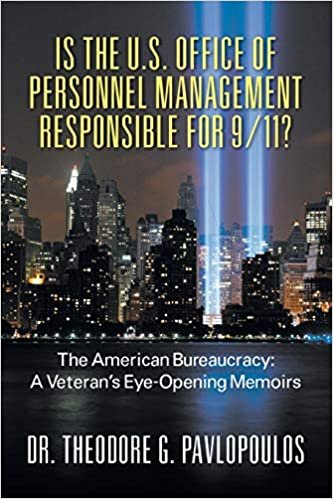 okumak Is the U.S. Office of Personnel Management Responsible for 9/11? the American Bureaucracy: A Veteran&#39;s Eye-Opening Memoirs