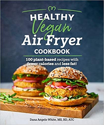 okumak Healthy Vegan Air Fryer Cookbook: 100 Plant-Based Recipes with Fewer Calories and Less Fat (Healthy Cookbook)